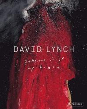 David Lynch: Someone Is in My House