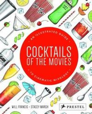 Cocktails of the movies - an illustrated guide to cinematic mixology