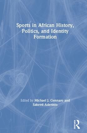 Sports in African History, Politics, and Identity Formation | 1:a upplagan