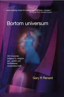 Bortom universum : om illusioner, tidigare liv, religion, sex, politik och förlåtelsens mirakulösa kraft