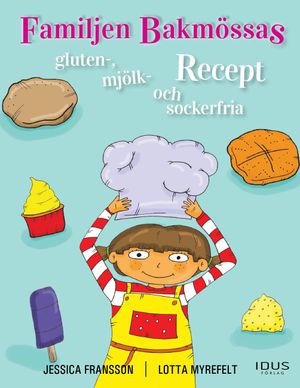 Familjen Bakmössas gluten-, mjölk- och sockerfria Recept | 1:a upplagan