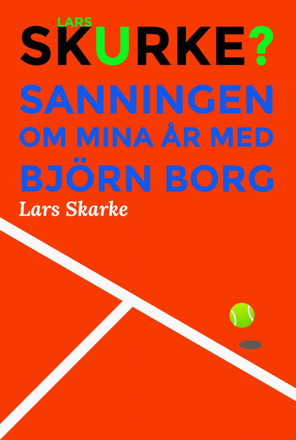 Lars Skurke – Sanningen om mina år med Björn Borg | 0:e upplagan