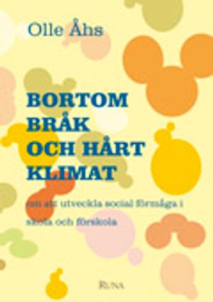 Bortom bråk och hårt klimat - om att utveckla social förmåga i skola och förskola | 1:a upplagan