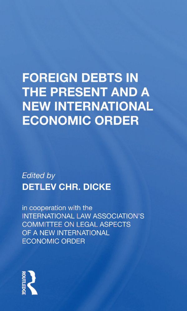Foreign Debts in the Present and a New International Economic Order | 1:a upplagan
