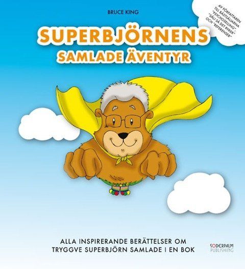 Superbjörnens Samlade Äventyr - Alla inspirerande berättelser om Tryggve Superbjörn samlade i en bok | 0:e upplagan