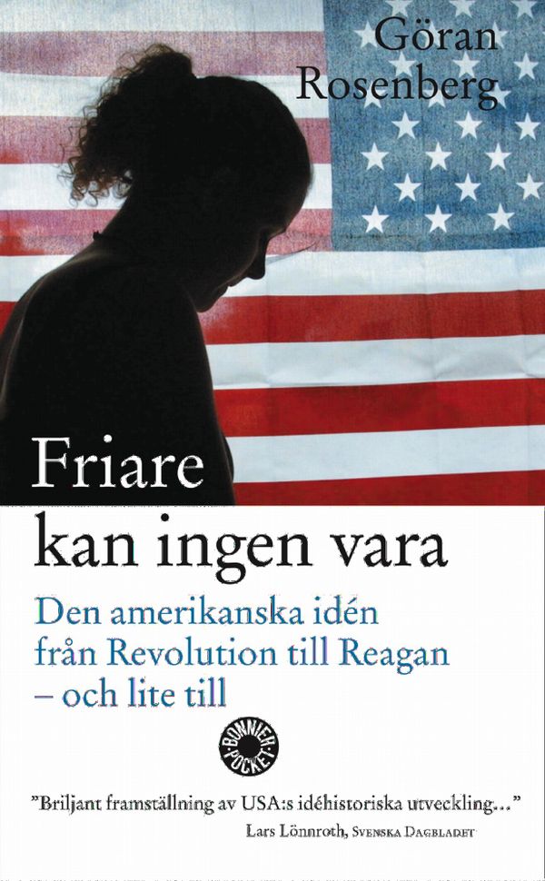 Friare kan ingen vara : den amerikanska idén från revolution till Reagan - och lite till | 0:e upplagan