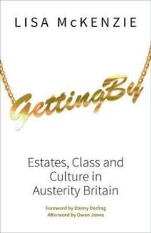 Getting by - estates, class and culture in austerity britain