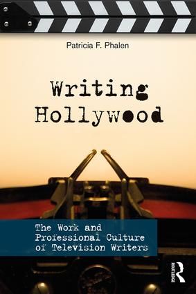 Writing hollywood - the work and professional culture of television writers | 1:a upplagan