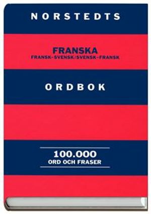 Norstedts franska ordbok - fransk-svensk, svensk-fransk : 100000 ord och fraser | 3:e upplagan