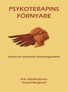 Psykoterapins förnyare : samtal om systemiskt förändringsarbete | 1:a upplagan