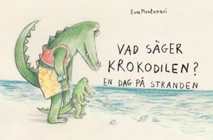 Vad säger krokodilen? En dag på stranden | 1:a upplagan