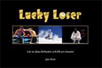 Lucky Loser : lär av dina förluster och bli en vinnare | 1:a upplagan