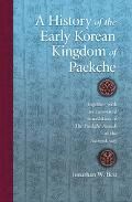 A History of the Early Korean Kingdom of Paekche, together with an annotated translation of The Paekche Annals of the Samguk sag