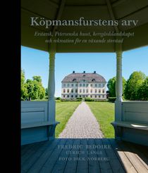 Köpmansfurstens arv: Erstavik, Petersenska huset, herrgårdslandskapet och rekreation för en växande storstad