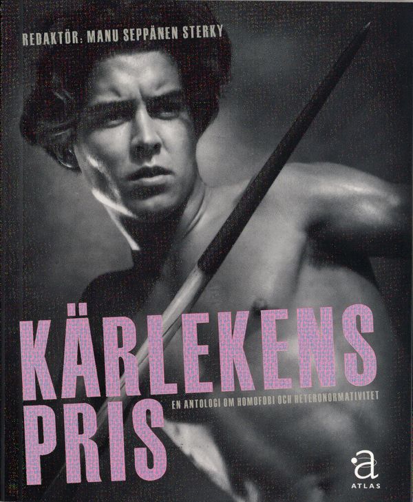 Kärlekens pris : En antologi om homofobi och heteronormativitet | 1:a upplagan