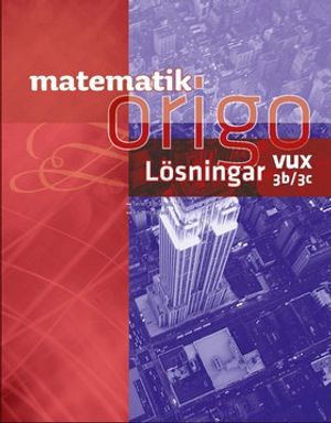 Matematik Origo 3b/3c vux Lösningshäfte | 1:a upplagan