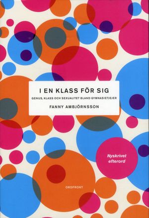 I en klass för sig. Genus, klass och sexualitet bland gymnasietjejer | 3:e upplagan