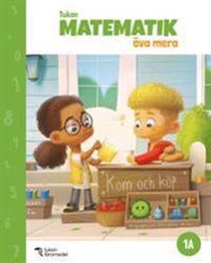 Tukan Matematik 1A Öva mera | 1:a upplagan