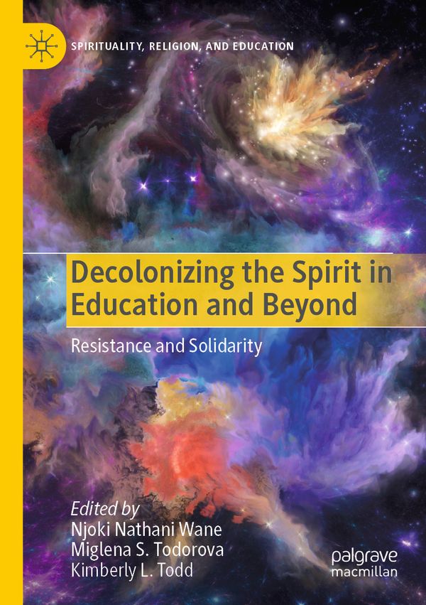 Decolonizing the Spirit in Education and Beyond: Resistance and Solidarity (Spirituality, Religion, and Education) | 1:a upplagan