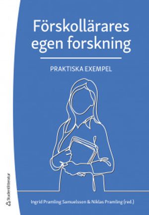 Förskollärares egen forskning - Praktiska exempel | 1:a upplagan