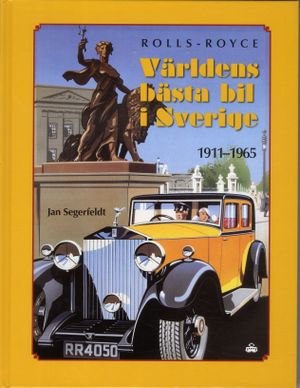 Rolls Royce : världens bästa bil i Sverige 1911-1965