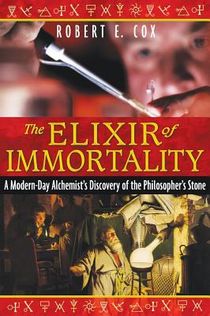 Elixir Of Immortality: A Modern-Day Alchemist's Discovery Of The Philosopher's Stone