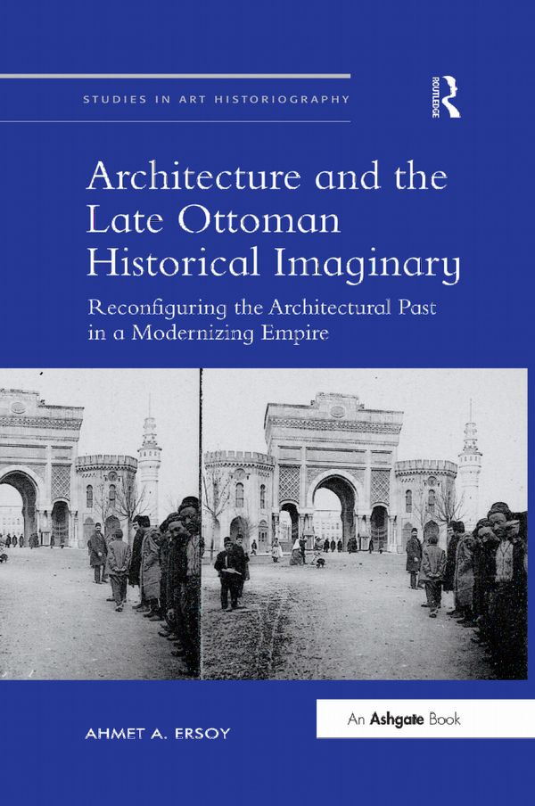 Architecture and the Late Ottoman Historical Imaginary | 1:a upplagan