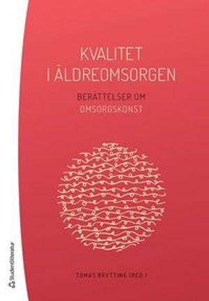 Kvalitet i äldreomsorgen - Berättelser om omsorgskonst | 1:a upplagan