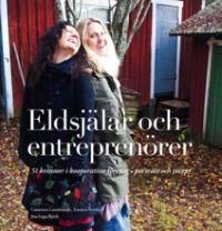 Eldsjälar och entreprenörer : 51 kvinnor i kooperativa företag  porträtt och recept