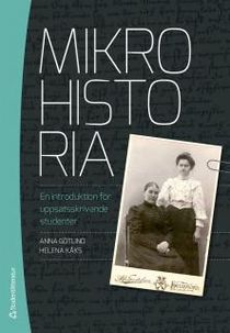 Mikrohistoria : en introduktion för uppsatsskrivande studenter