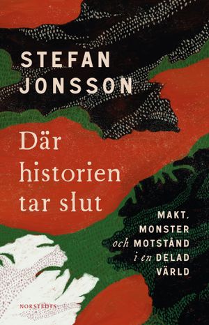 Där historien tar slut : Makt, monster och motstånd i en delad värld |  2:e upplagan