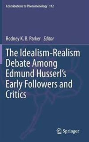 The Idealism-Realism Debate Among Edmund Husserl’s Early Followers and Critics | 1:a upplagan