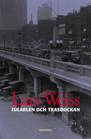 Iskarlen och trasdockan : en roman om svenskar i Chicago | 1:a upplagan