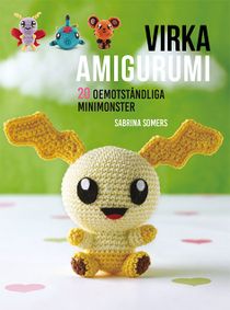 Virka amigurumi : 20 oemotståndliga minimonster