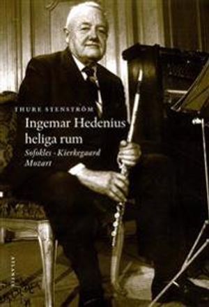 Ingemar Hedenius heliga rum : Sofokles, Kierkegaard, Mozart | 1:a upplagan