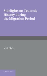 Sidelights on Teutonic History During the Migration Period | 0:e upplagan