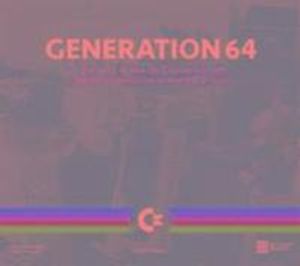 Generation 64 - How the Commodore 64 Inspired a Generation of Swedish Gamers