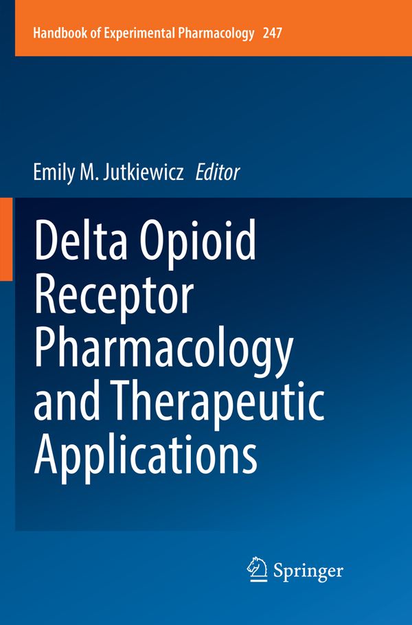 Delta Opioid Receptor Pharmacology and Therapeutic Applications | 1:a upplagan