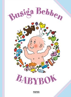 Busiga Bebben. Babybok | 1:a upplagan