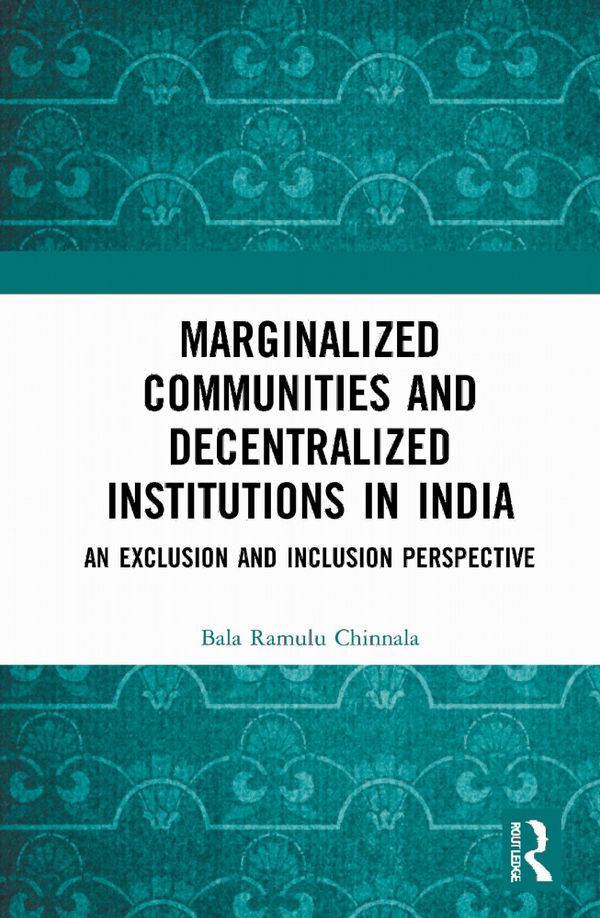 Marginalized Communities and Decentralized Institutions in India | 1:a upplagan