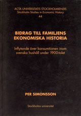 Bidrag till familjens ekonomiska historia : inflytande över konsumtionen inom svenska hushåll under 1900-talet