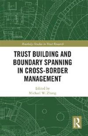 Trust Building and Boundary Spanning in Cross-Border Management | 1:a upplagan