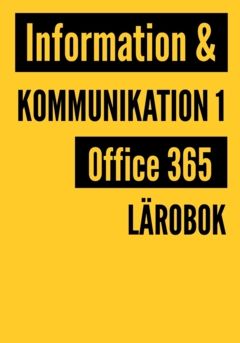 Information och kommunikation - Office 365 : Fakta och övningar | 0:e upplagan