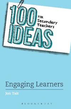 100 Ideas for Secondary Teachers: Engaging Learners