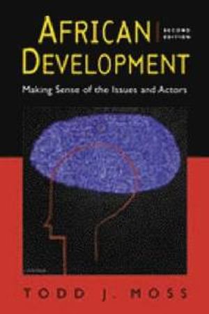 African Development: Making Sense of the Issues and Actors | 3:e upplagan