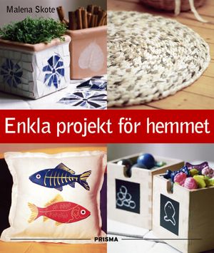 Enkla projekt för hemmet | 1:a upplagan