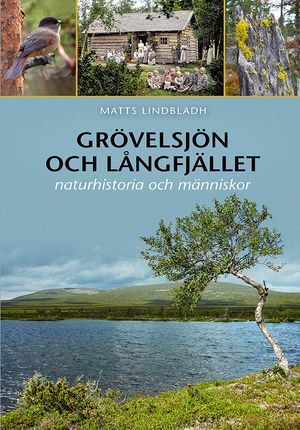 Grövelsjön och Långfjället; naturhistoria och människor | 1:a upplagan