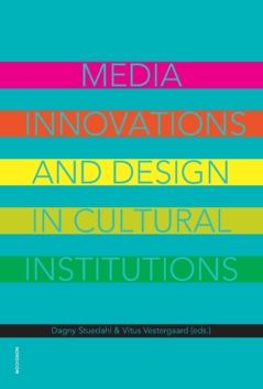 Media innovations and design in cultural institutions | 0:e upplagan