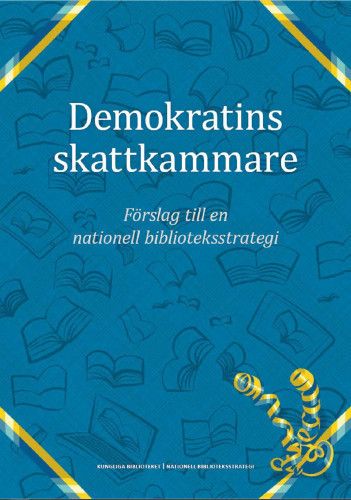 Demokratins skattkammare : förslag till en nationell biblioteksstrategi | 0:e upplagan