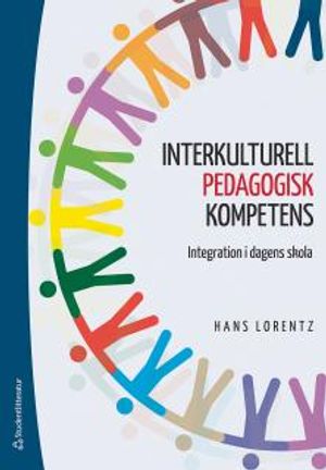 Interkulturell pedagogisk kompetens : integration i dagens skola | 1:a upplagan